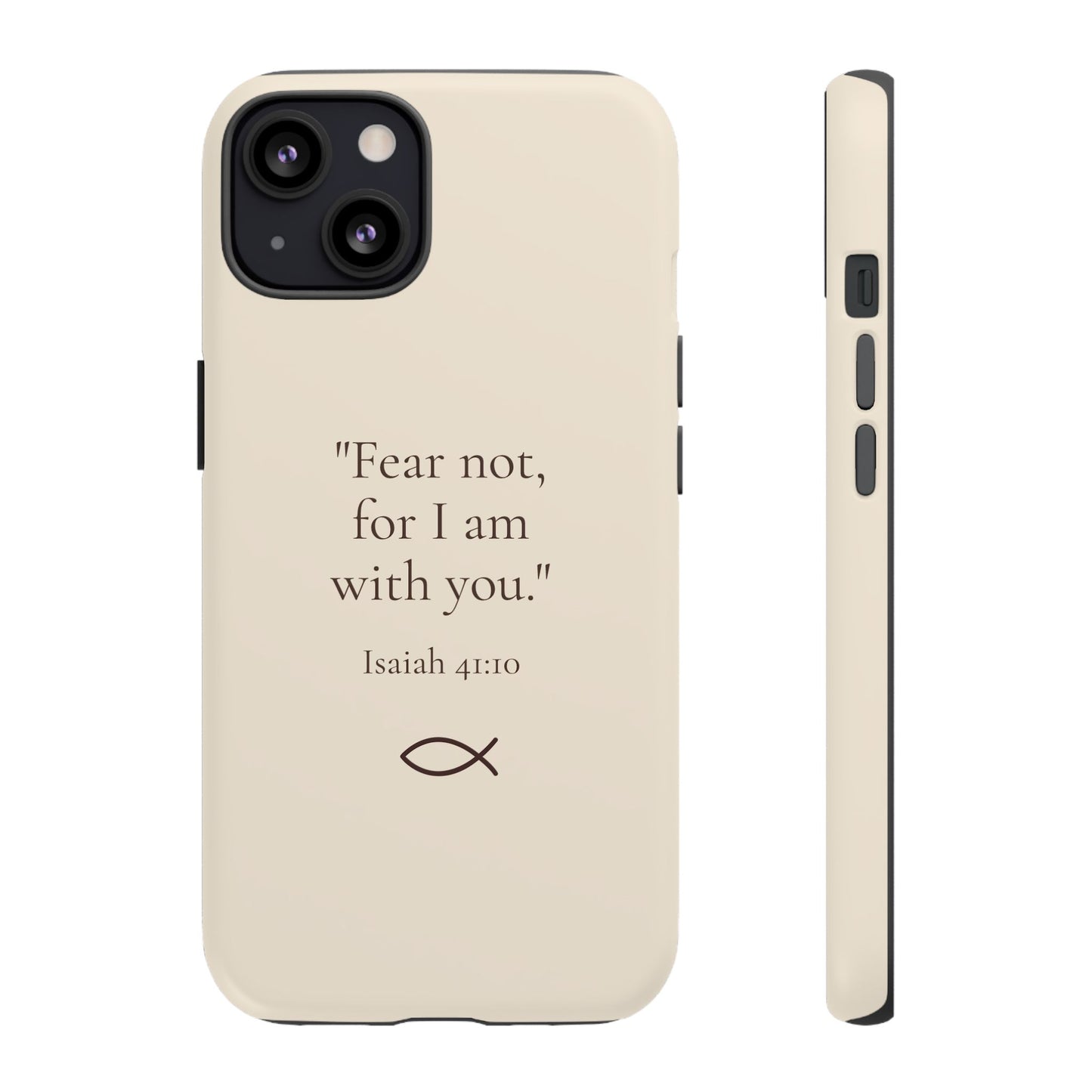 "Fear Not" - Isaiah 41:10 Phone Case - Soft Beige