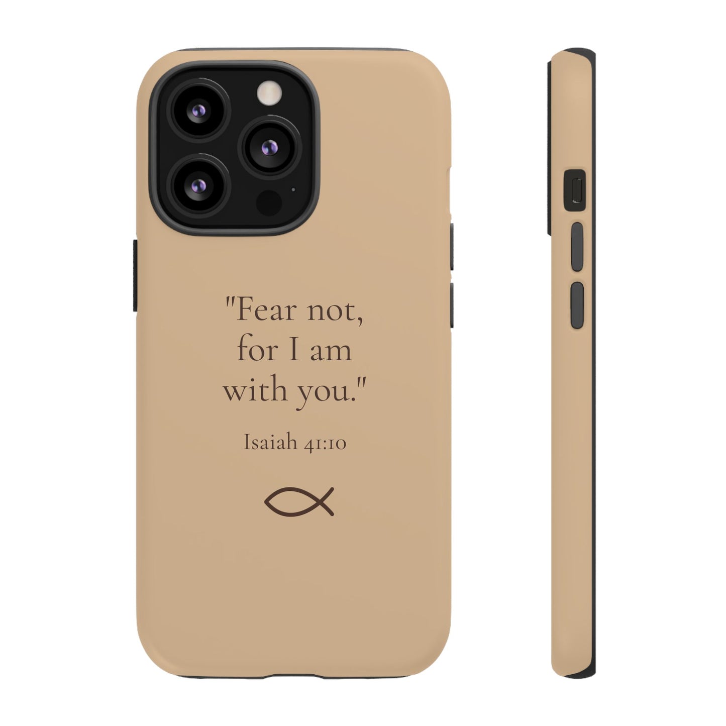 “Fear Not” - Isaiah 41:10 Phone Case - Sandstone
