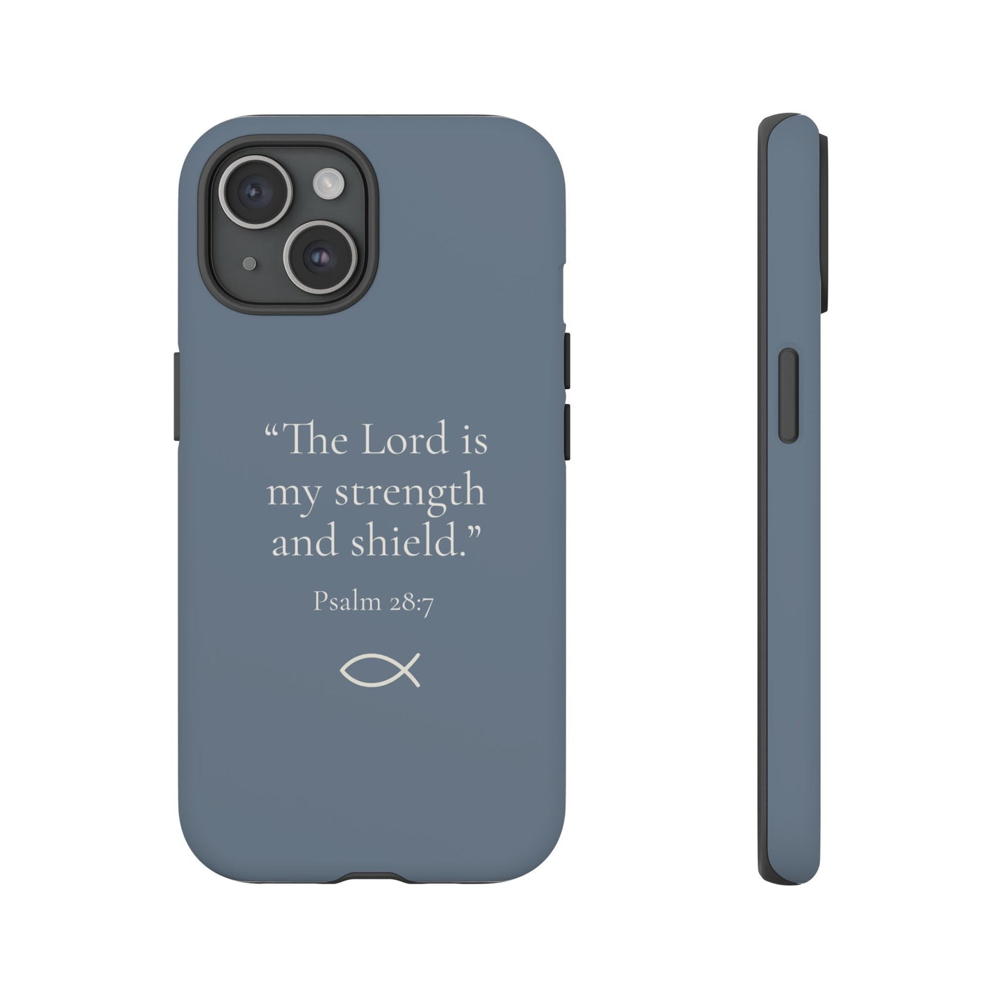 “The Lord is My Strength” – Psalm 28:7 Phone Case – Dusty Blue