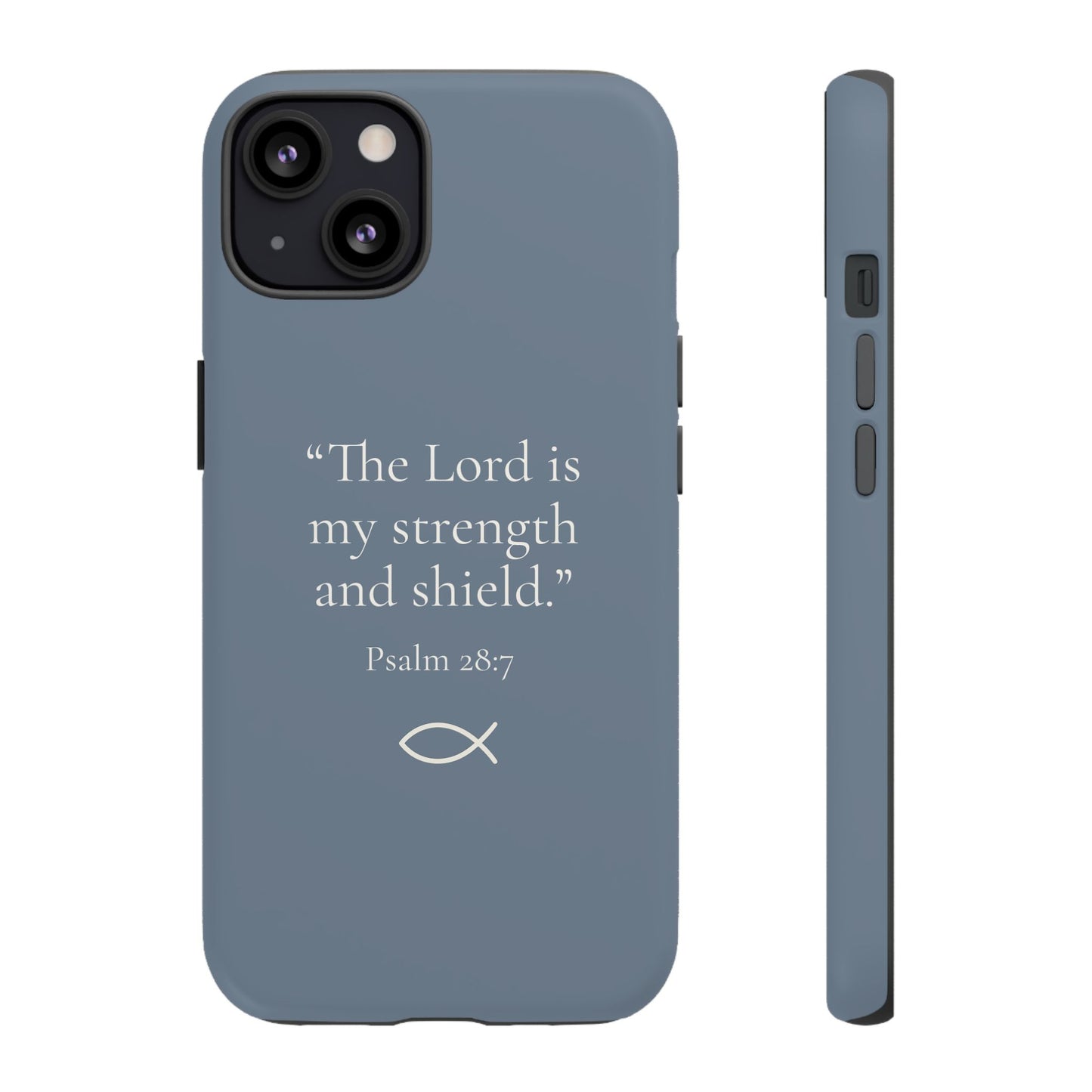 “The Lord is My Strength” – Psalm 28:7 Phone Case – Dusty Blue
