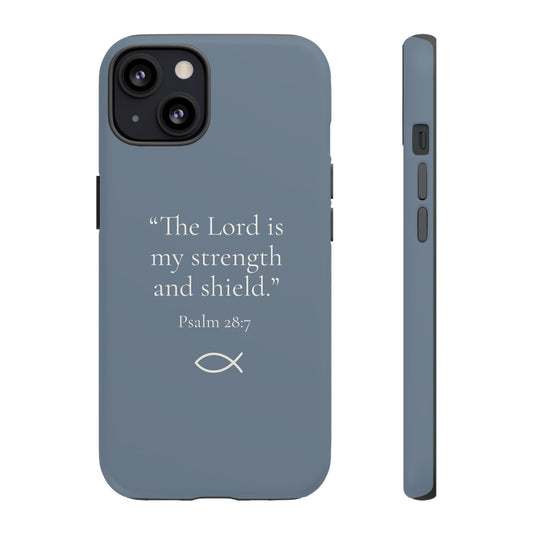 “The Lord is My Strength” – Psalm 28:7 Phone Case – Dusty Blue