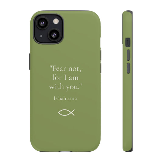 “Fear Not” - Isaiah 41:10 Phone Case - Olive Green